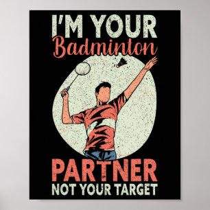 I'm Your Badminton Partner Not Your Target Funny B Poster