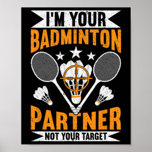 I'm Your Badminton Partner Not Your Target Funny B Poster