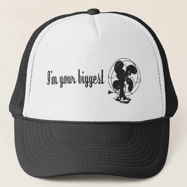 I'm Your Biggest Fan Humour gift Trucker Hat (Front)