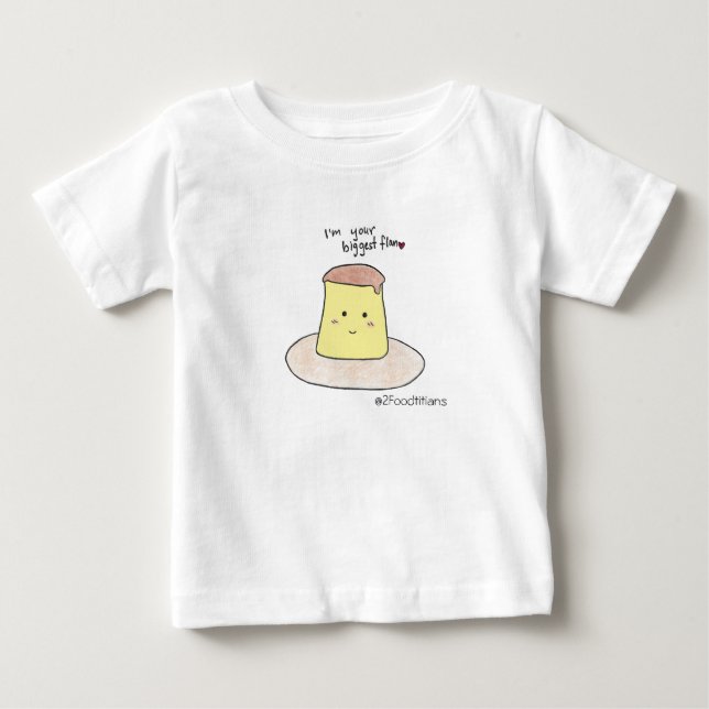I'm your biggest flan Baby T-shirt (Front)