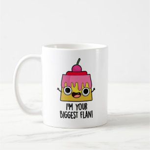 I'm Your Biggest Flan Funny Food Pun  Coffee Mug