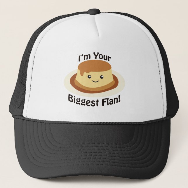 I'm your biggest flan! trucker hat (Front)