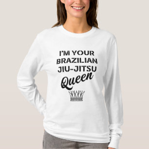 I'm your Brazilian jiu-jitsu Queen T-Shirt