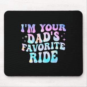 I'm Your Dad's Favourite Ride Father's Day Mouse Pad