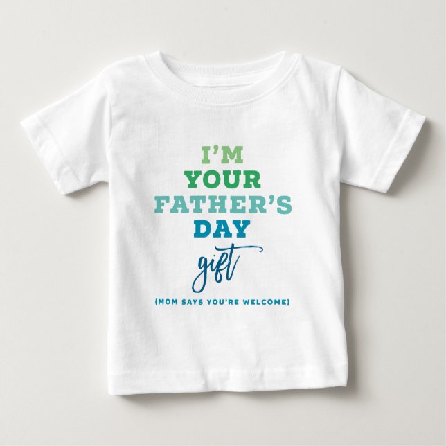 I'm Your Father's Day Gift Blue Typography Funny Baby T-Shirt (Front)