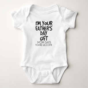 I'm Your Father's Day Gift Mum Says You're Welcome Baby Bodysuit