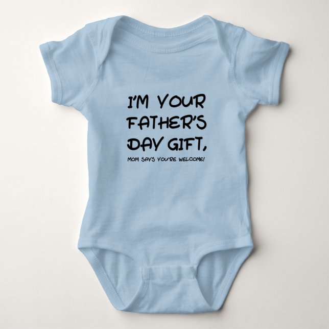 I'm your Father's Day gift mum says you're welcome Baby Bodysuit (Front)