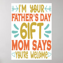 I'm your Father's Day Gift Mum Says You're Welcome