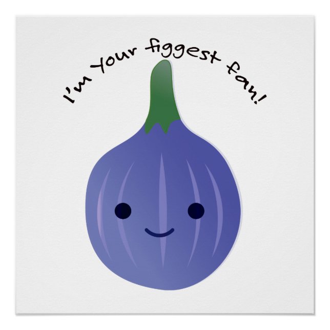 I'm Your Figgest fan fig Poster (Front)
