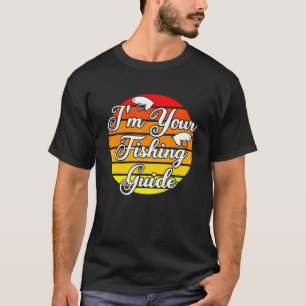I'm Your Fishing Guide 2 T-Shirt
