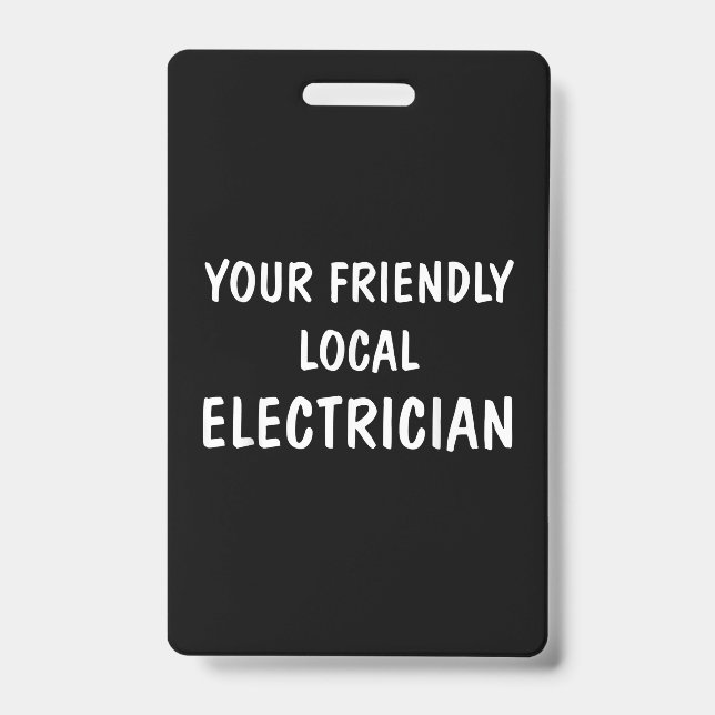 I'm Your Friendly Local Electrician Gift ID Badge (Front)
