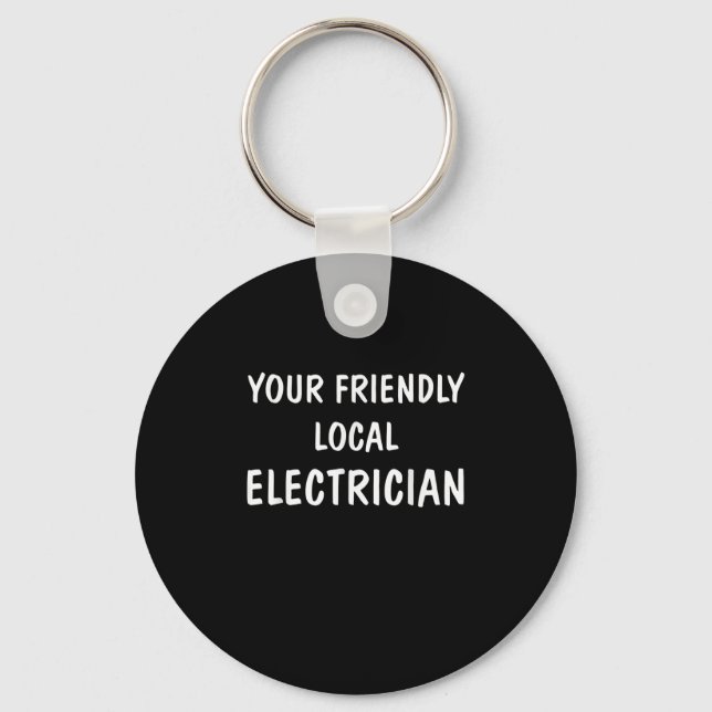 I'm Your Friendly Local Electrician Gift Key Ring (Front)