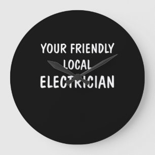 I'm Your Friendly Local Electrician Gift Large Clock