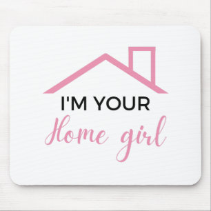 I'm Your Home Girl 2 Mouse Pad