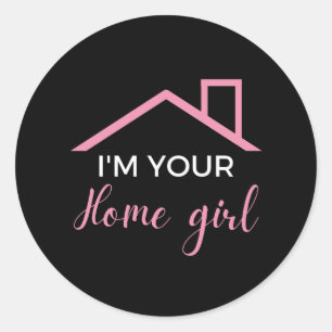 I'm Your Home Girl Classic Round Sticker