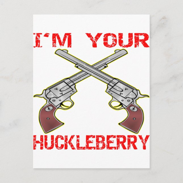 I'm Your Huckleberry 6 Guns Postcard (Front)