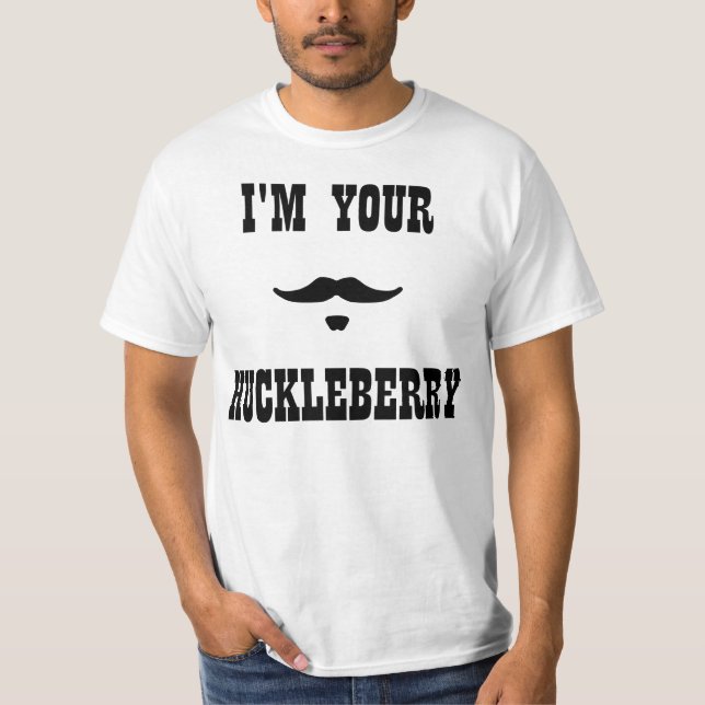I'm Your Huckleberry Doc Holliday T-Shirt (Front)