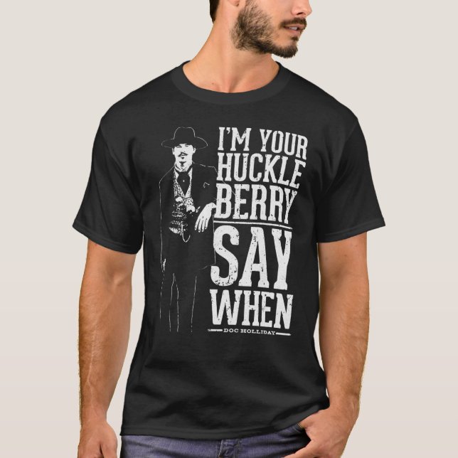 Im Your Huckleberry T-Shirt (Front)