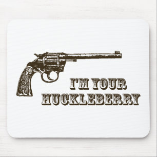 I'm Your Huckleberry Western Gun Mouse Pad