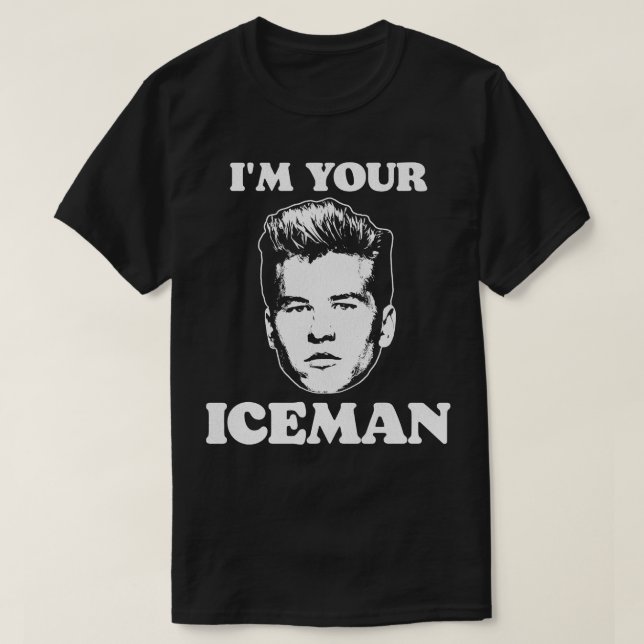 Im Your Iceman T-Shirt (Design Front)
