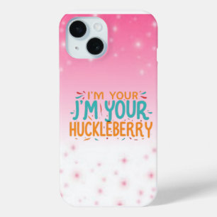 I'm Your J 'm Your Huckleberry" Phone Cover