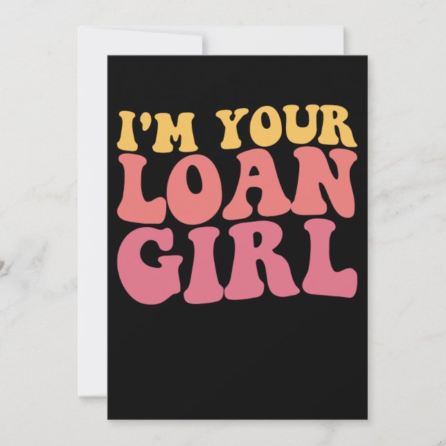 I'm Your Loan Girl Mortgage Loan Officer Real Esta Invitation (Front)