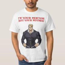 I'M YOUR MENTOR , NOT YOUR MOTHER