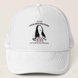 I'M YOUR MOTHER, SISTER, WIFE, DAUGHTER TRUCKER HAT