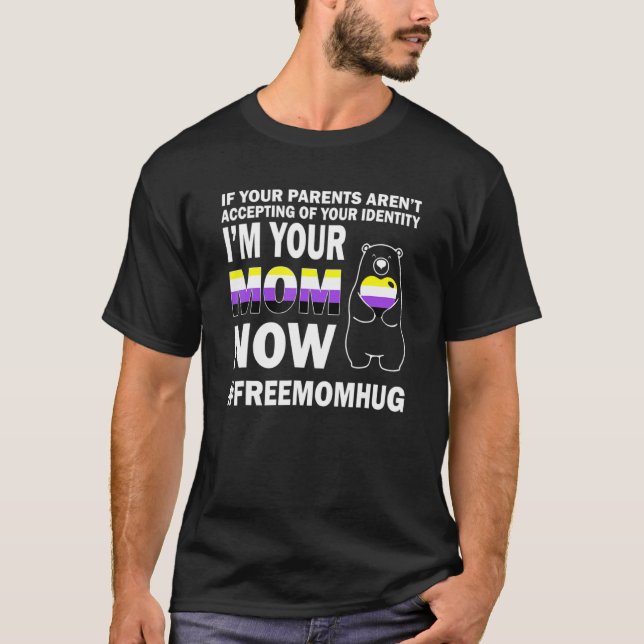 Im Your Mum Now Bear Free Mum Hug Nonbinary Pride  T-Shirt (Front)