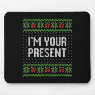 I'm Your Present Mouse Pad