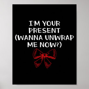Im Your Present W Unwrap Me Now_ Dirty Poster