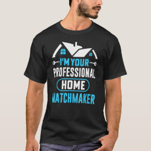 I'm Your Professional Home Matchmaker Realtor 1 T-Shirt