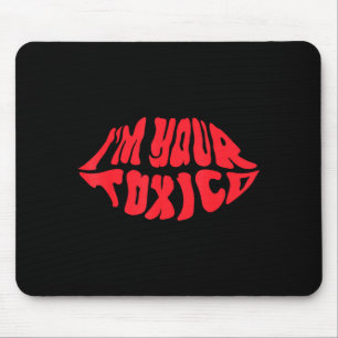 I'm Your Tóxico Funny Toxic Bae Couple Relationshi Mouse Pad