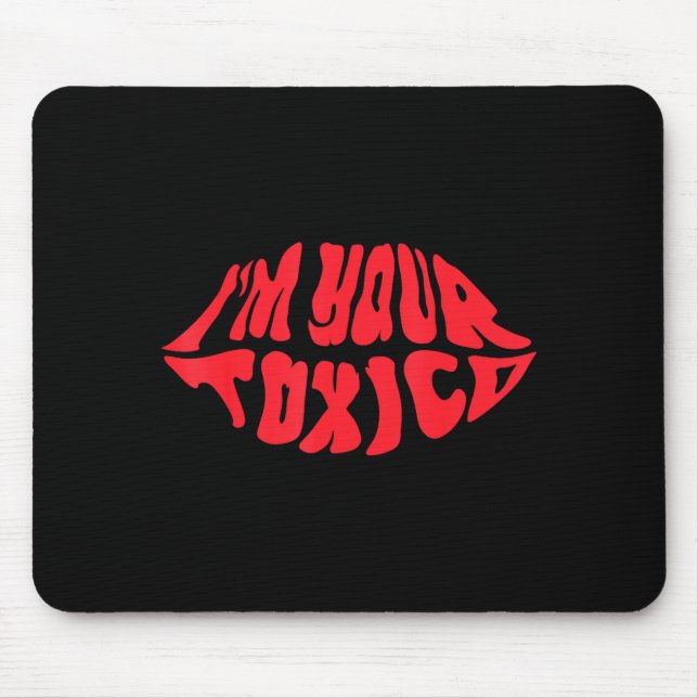 I'm Your Tóxico Funny Toxic Bae Couple Relationshi Mouse Pad (Front)