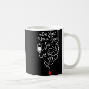 Im your type phlebotomist phlebotomy blood nurse r coffee mug