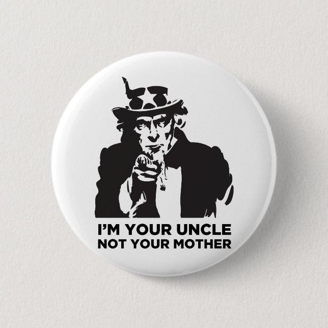 I'm Your Uncle Not Your Mother 6 Cm Round Badge (Front)