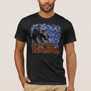 I'm your worst knightmare T-Shirt