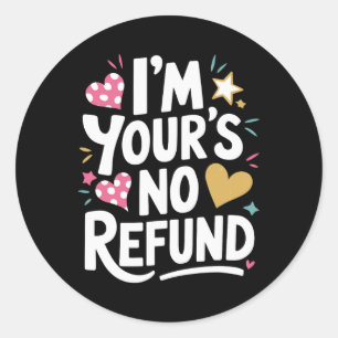 I'm Your's No Refund, Valentine Heart Valentines D Classic Round Sticker