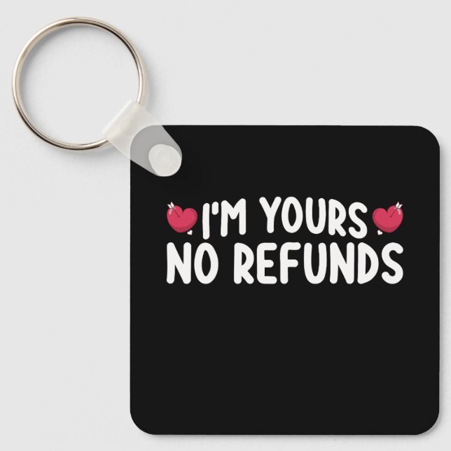 I'm Yours No Refunds Funny Couples Key Ring (Front)