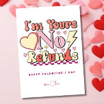 I'm yours, no refunds, funny Valentine's day  Holiday Card<br><div class="desc">Love is in the air this Valentine's Day! ❤️ Our Zazzle card spells it out loud with funny quote. It's not just a card; it's a canvas for your heartfelt moments. Simple, vibrant, and bursting with affection—this card is your ticket to a personalised Valentine's surprise. Let's celebrate love in all...</div>
