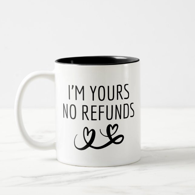 I'm Yours No Refunds Girlfriend Gift for Valentine Two-Tone Coffee Mug (Left)