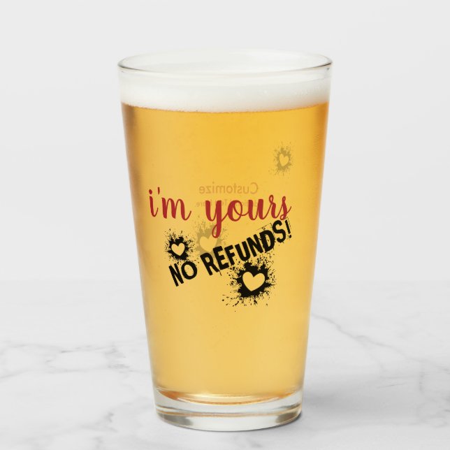 I'm Yours, No Refunds Glass Cup (Front Filled)