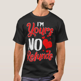 Im Yours No Refunds Relationship Funny Humour Sayi T-Shirt
