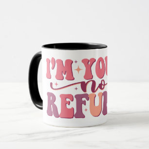 I'm Yours No Refunds Retro Font Funny Valentine's Mug