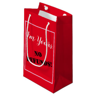 I'm Yours, NO REFUNDS! Small Gift Bag