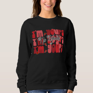 I'm Yours No Refunds Valentines Day Couple Heart Sweatshirt