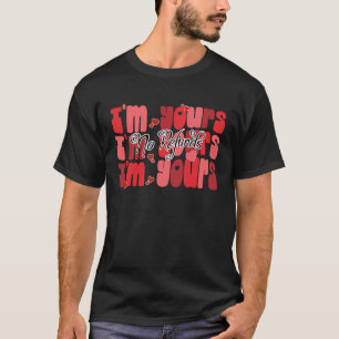 I'm Yours No Refunds Valentines Day Couple Heart T-Shirt