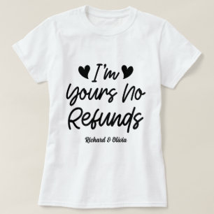 I'm Yours No Refunds Valentines Day Cute Wife Gift T-Shirt