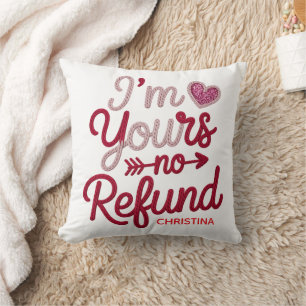 I'm Yours No Refunds Valentines Day Name Cushion