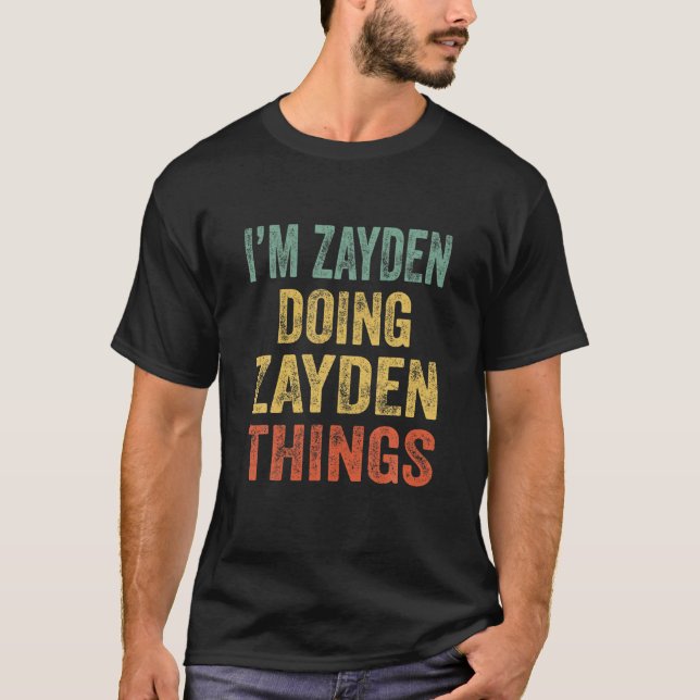I'm Zayden Doing Zayden Things Fun Personalized Fi T-Shirt (Front)